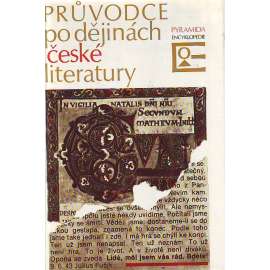 Průvodce po dějinách české literatury (edice: Pyramida - encyklopedie) [literatura, Jan A. Komenský, František Palacký, Arbes, Hálek, Sv. Čech]